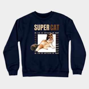 supercat : we can do anything we want Crewneck Sweatshirt